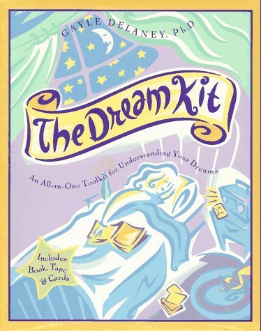 The Dream Kit: An All-In-One Toolkit for Understanding Your Dreams/Includes Book, Tape & Cards by Gayle Delaney (1995-10-03)